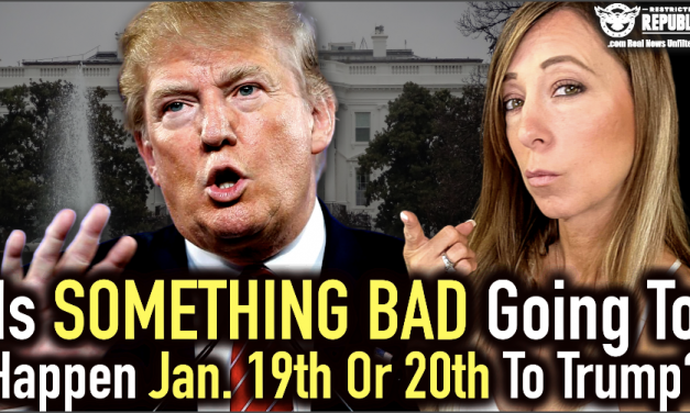 Is Something Bad Going To Happen Jan. 19th Or 20th, at Trumps Inauguration Or Rally?